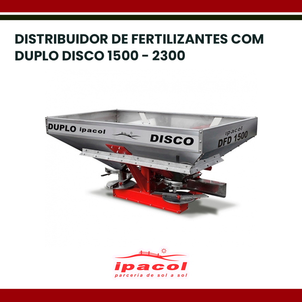 DISTRIBUIDOR DE FERTILIZANTES COM DUPLO DISCO 1500 - 2300